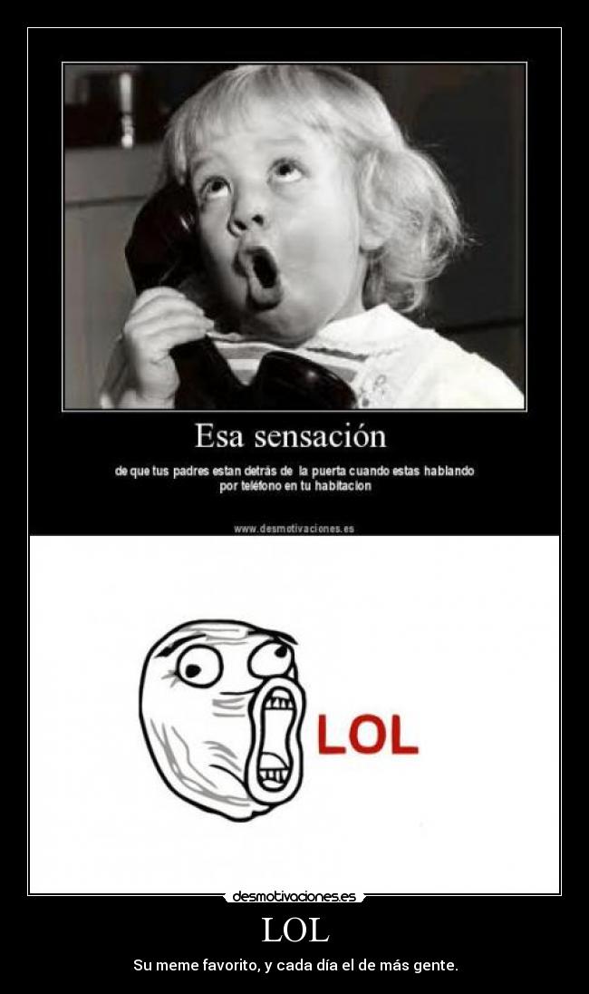 LOL - Su meme favorito, y cada día el de más gente.