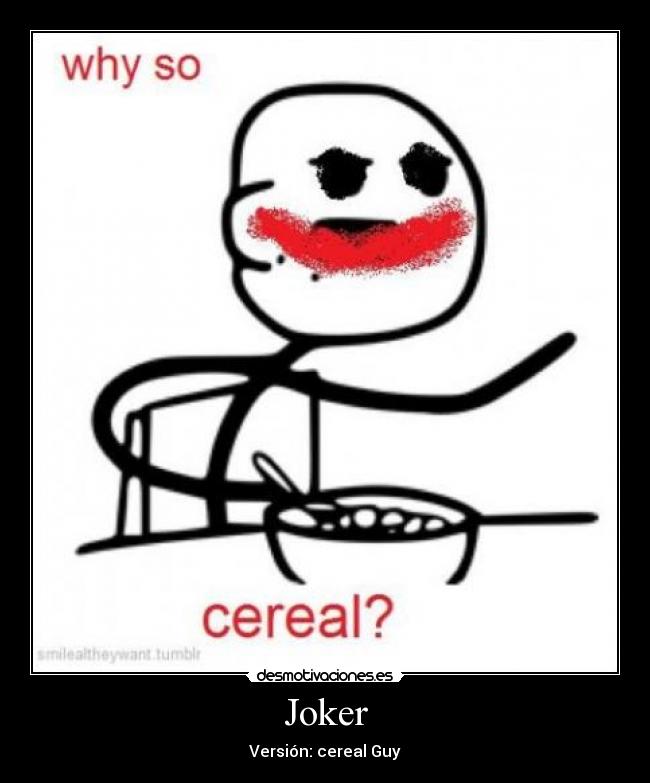 Joker - Versión: cereal Guy