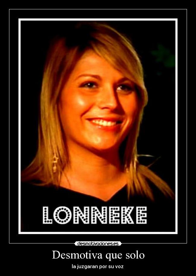Desmotiva que solo - la juzgaran por su voz