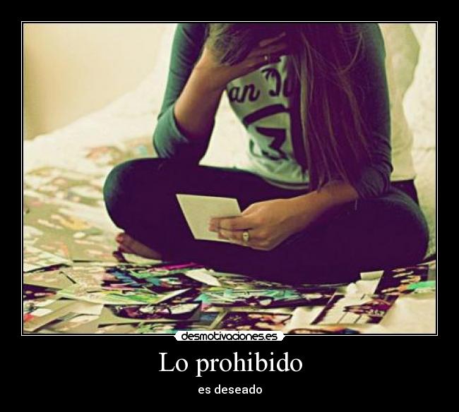 Lo prohibido - es deseado