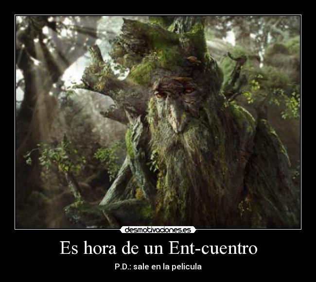 Es hora de un Ent-cuentro - P.D.: sale en la pelicula