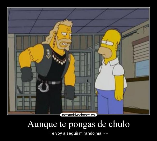 Aunque te pongas de chulo - 
