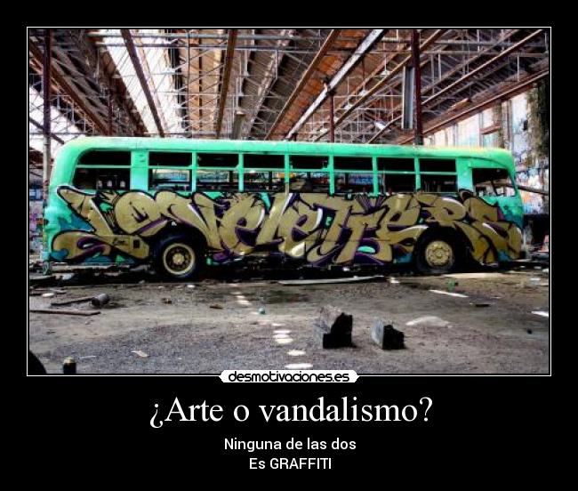 carteles arte graffiti arte vandalismo desmotivaciones