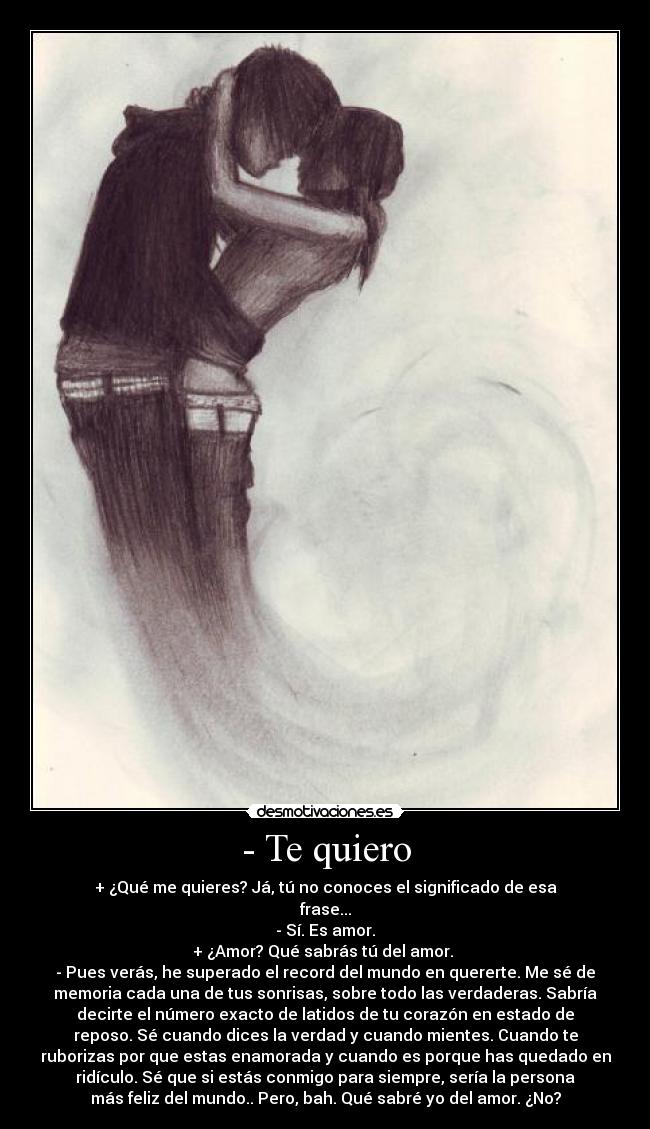 - Te quiero -