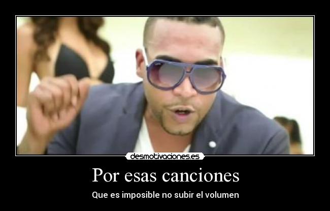 Por esas canciones - Que es imposible no subir el volumen