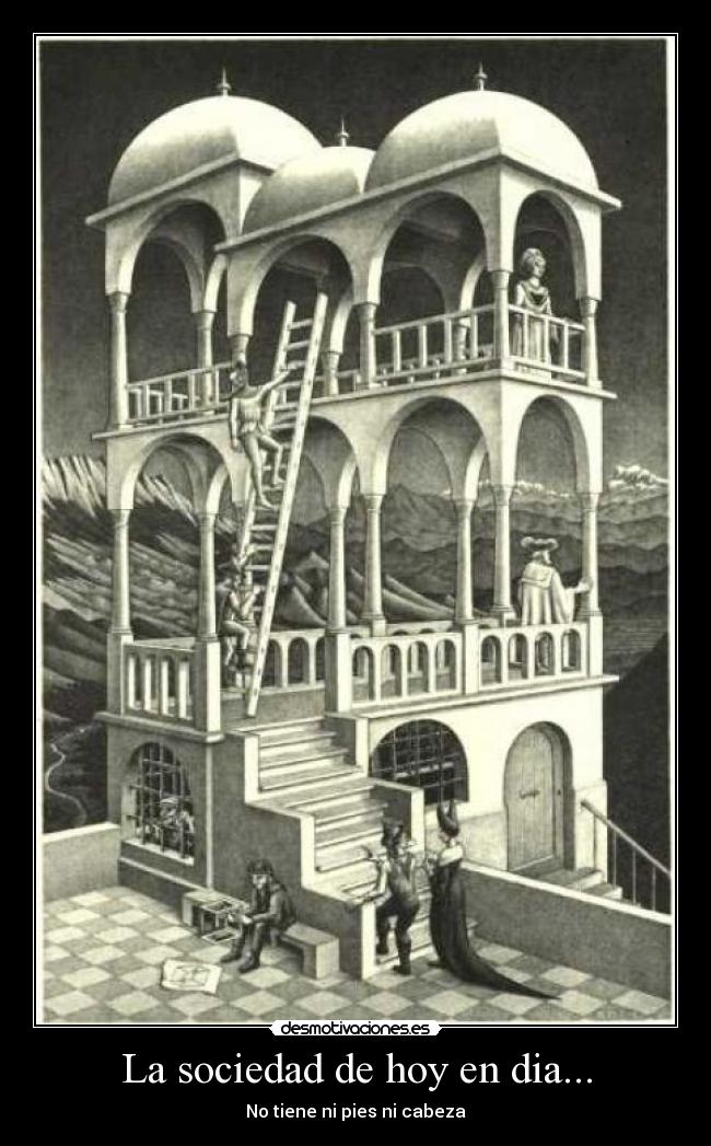 La sociedad de hoy en dia... - No tiene ni pies ni cabeza
