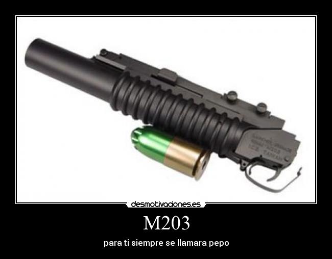 M203 - para ti siempre se llamara pepo