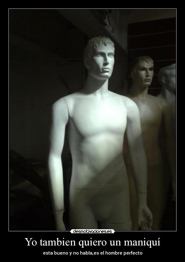 Yo tambien quiero un maniquí - 