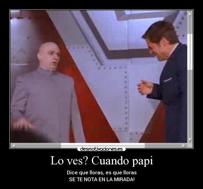 Lo ves? Cuando papi - 
