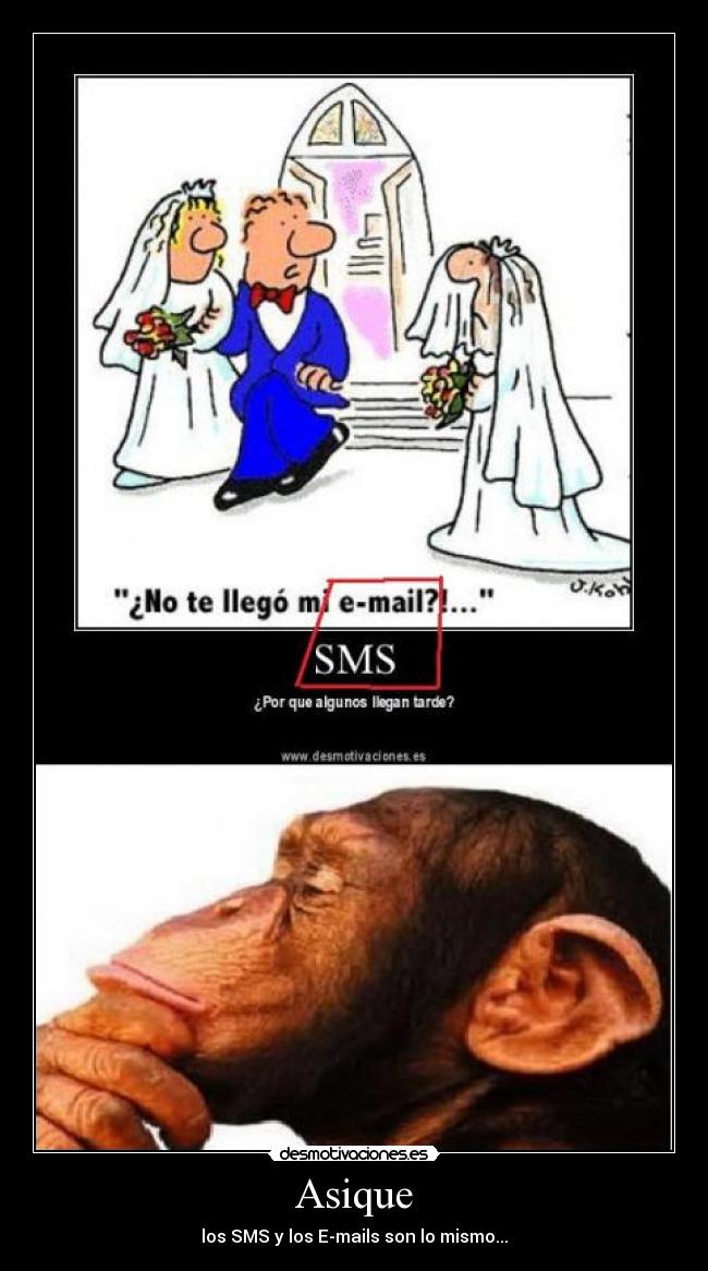 Asique - los SMS y los E-mails son lo mismo...