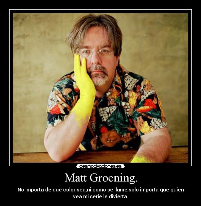 Matt Groening. - 