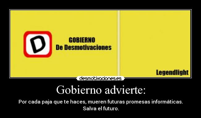 Gobierno advierte: - Por cada paja que te haces, mueren futuras promesas informáticas. Salva el futuro.