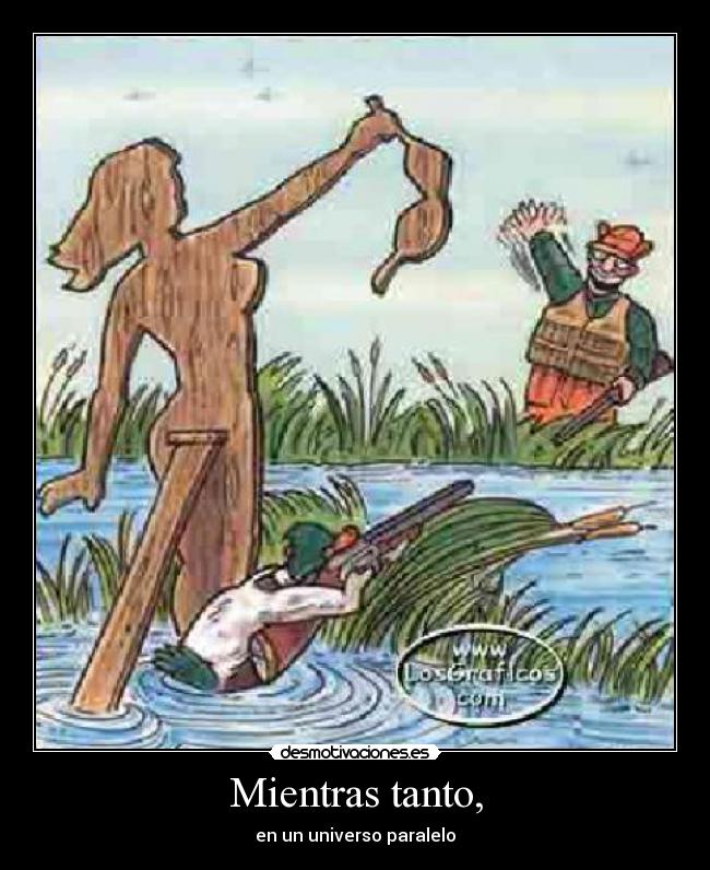 Mientras tanto, - en un universo paralelo
