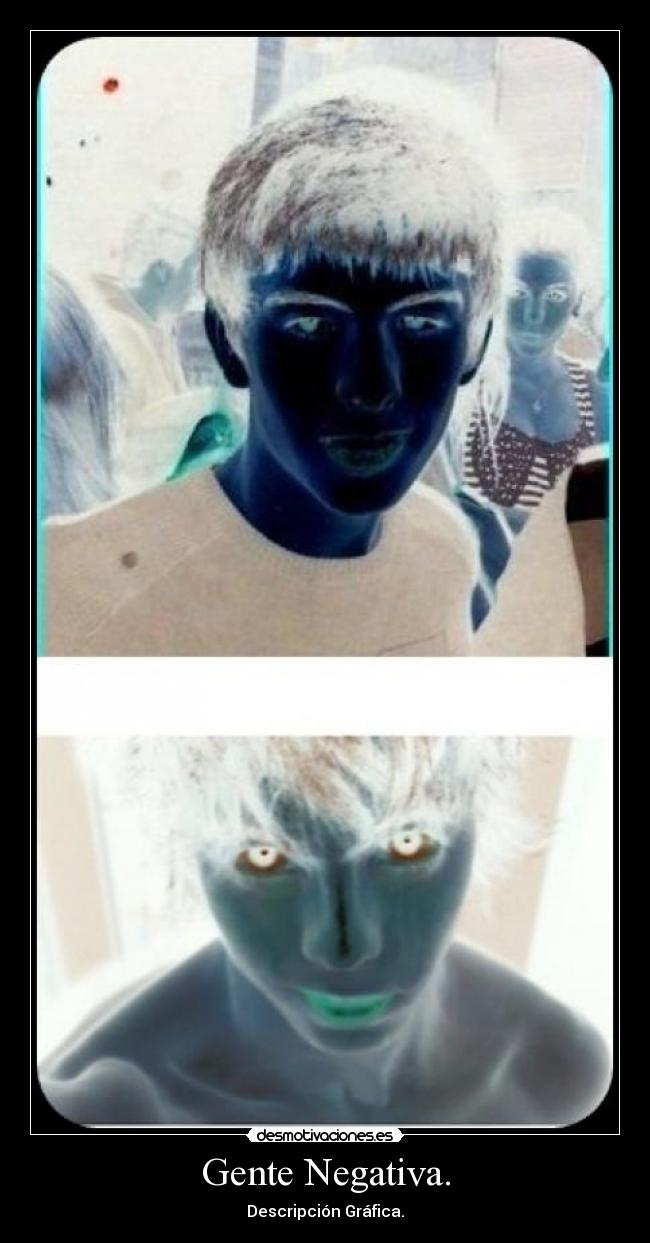 Gente Negativa. -