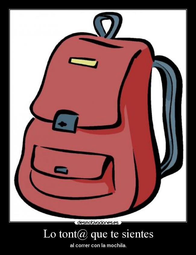 Lo tont@ que te sientes -