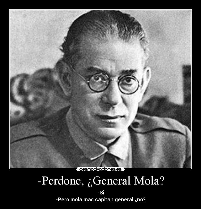 -Perdone, ¿General Mola? - 