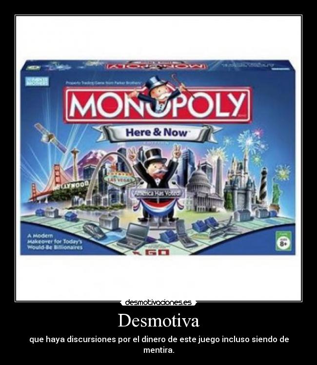 Desmotiva - que haya discursiones por el dinero de este juego incluso siendo de mentira.