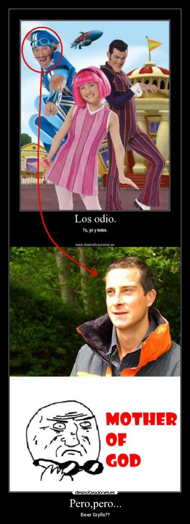 Pero,pero... - Bear Grylls??