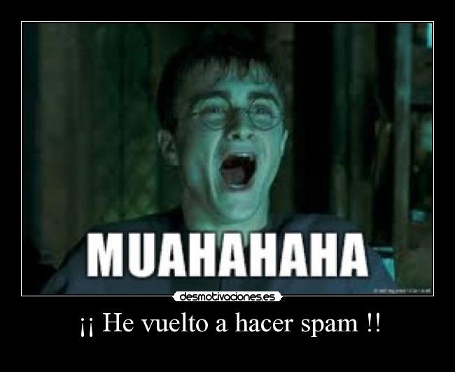 ¡¡ He vuelto a hacer spam !! - 