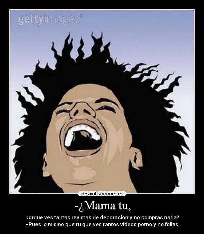 -¿Mama tu, - 