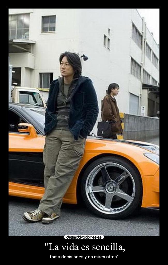 La vida es sencilla, - toma decisiones y no mires atras