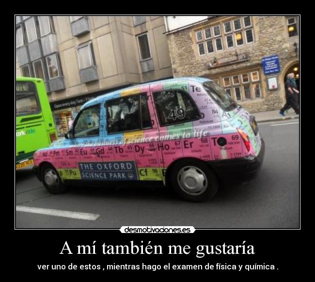 A mí también me gustaría -