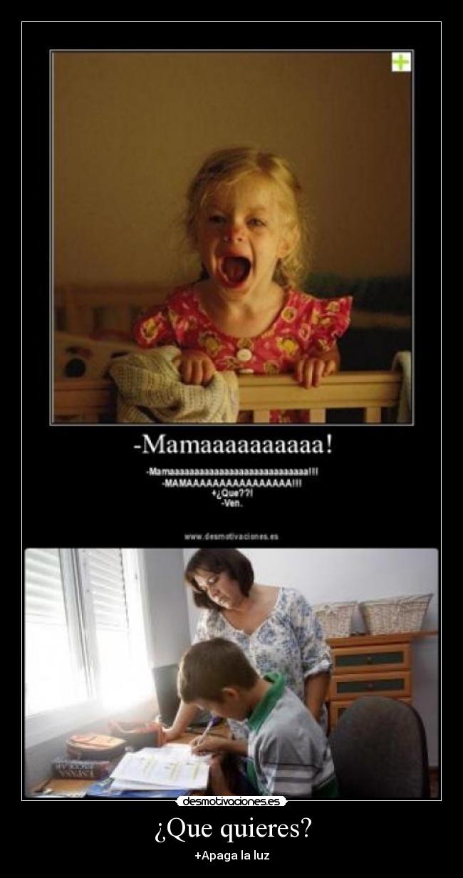 ¿Que quieres? - +Apaga la luz