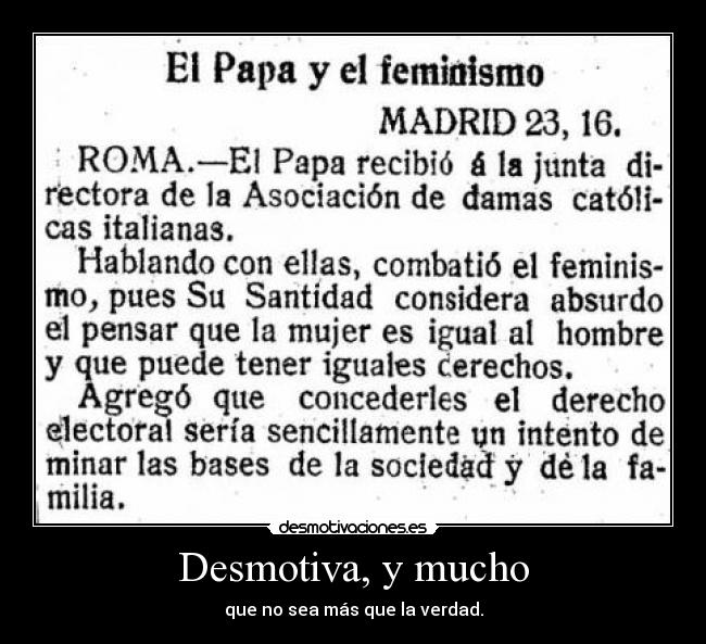 Desmotiva, y mucho - que no sea más que la verdad.