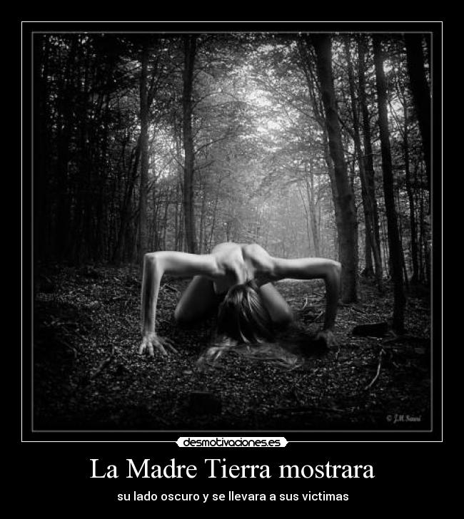 La Madre Tierra mostrara - su lado oscuro y se llevara a sus victimas