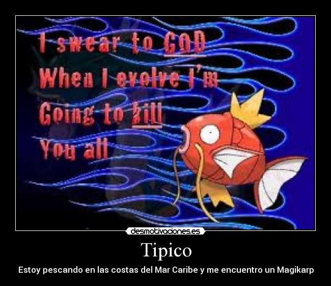 Tipico - Estoy pescando en las costas del Mar Caribe y me encuentro un Magikarp