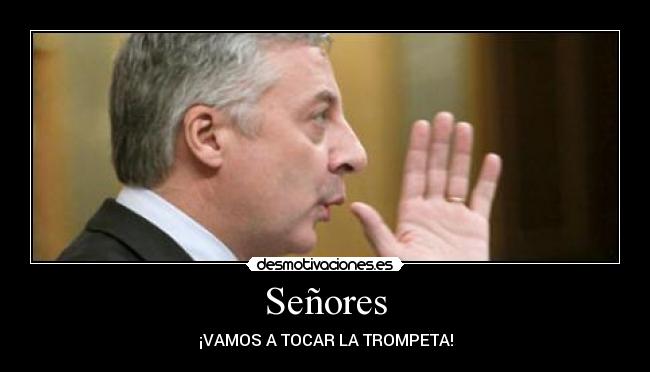 Señores - ¡VAMOS A TOCAR LA TROMPETA!