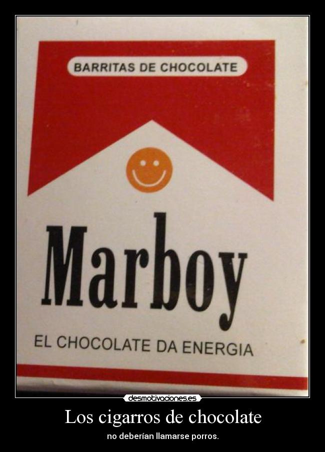 Los cigarros de chocolate - no deberían llamarse porros.