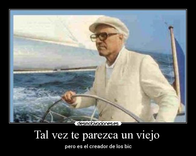 Tal vez te parezca un viejo - pero es el creador de los bic