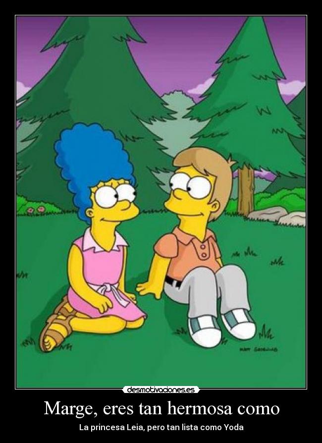 Marge, eres tan hermosa como -