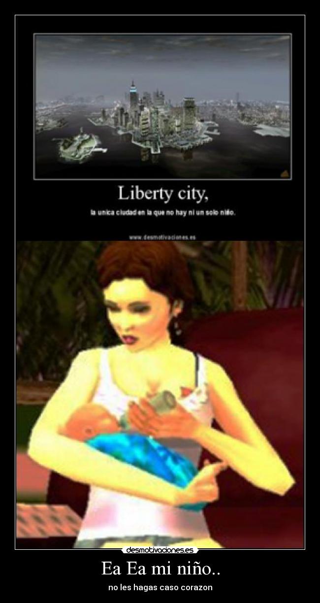 Ea Ea mi niño.. - no les hagas caso corazon
