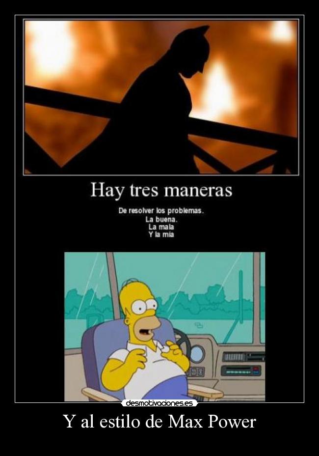 Y al estilo de Max Power -