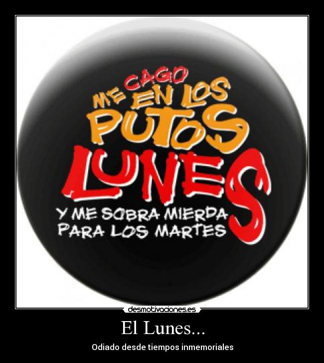 El Lunes... - Odiado desde tiempos inmemoriales