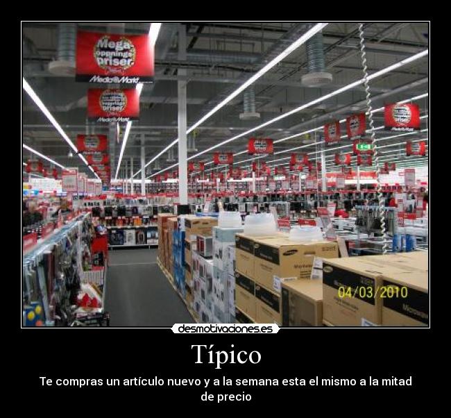 Típico - Te compras un artículo nuevo y a la semana esta el mismo a la mitad de precio