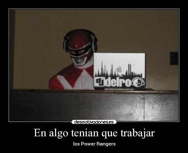 En algo tenian que trabajar - los Power Rangers