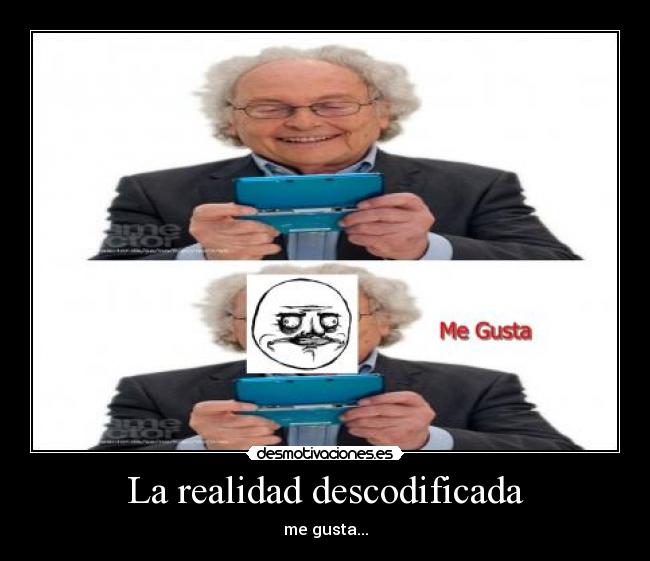 La realidad descodificada - me gusta...