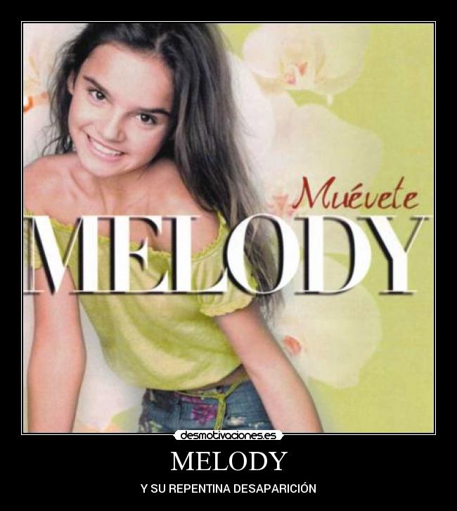 MELODY - Y SU REPENTINA DESAPARICIÓN