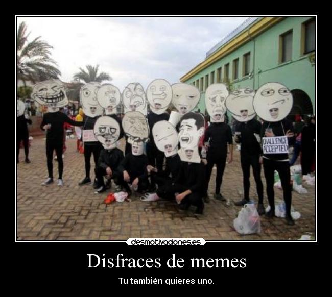 Disfraces de memes - Tu también quieres uno.