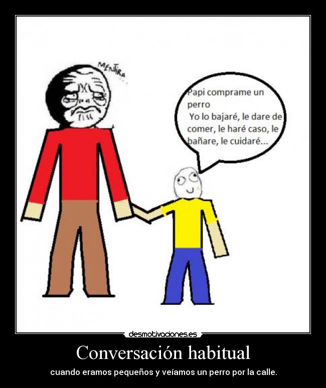 Conversación habitual - cuando eramos pequeños y veíamos un perro por la calle.