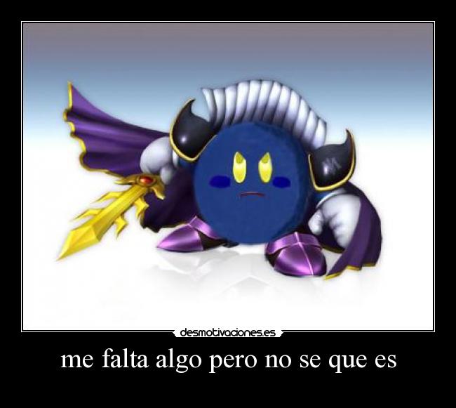 me falta algo pero no se que es -