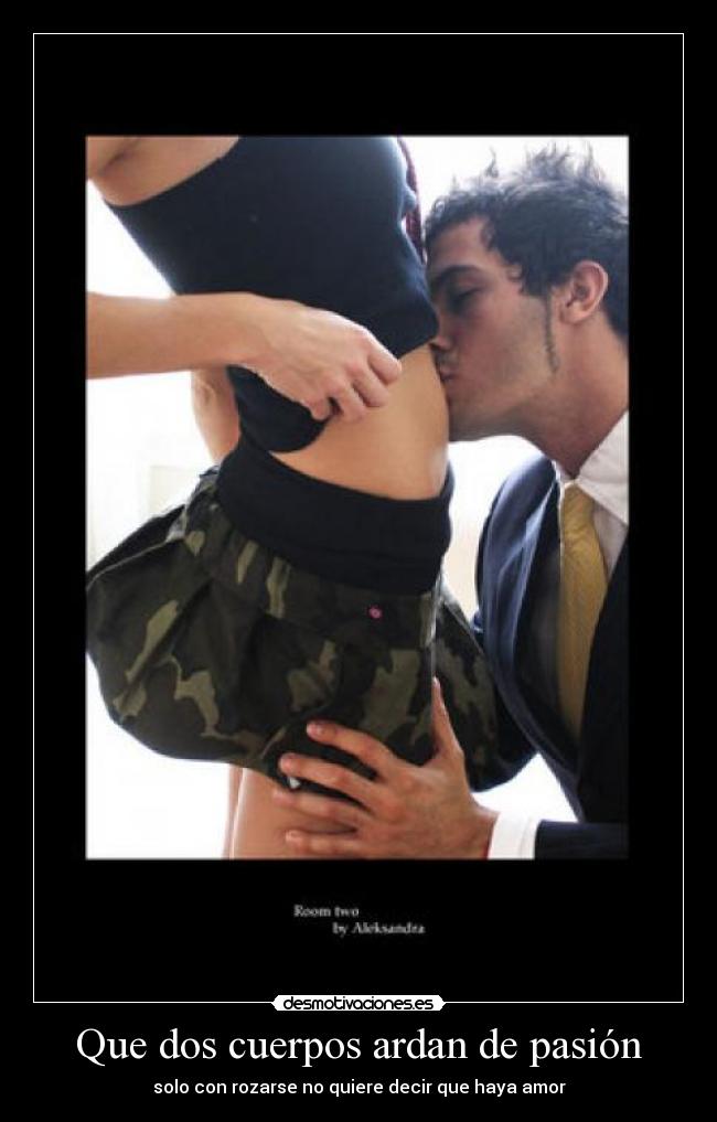 Que dos cuerpos ardan de pasión -
