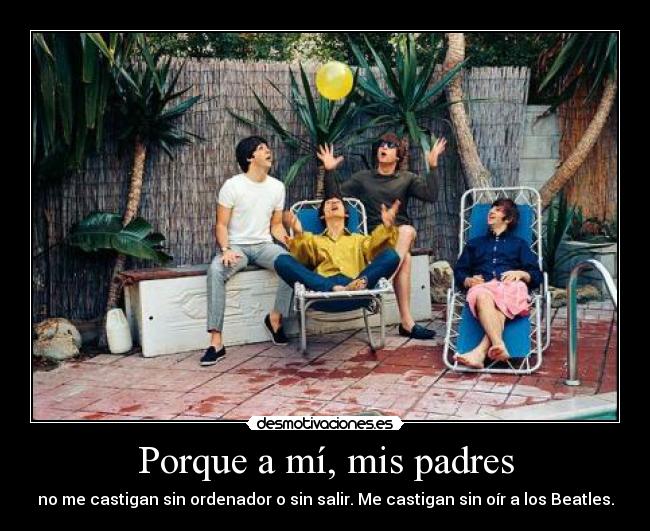 Porque a mí, mis padres -