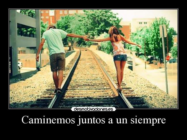 Caminemos juntos a un siempre -
