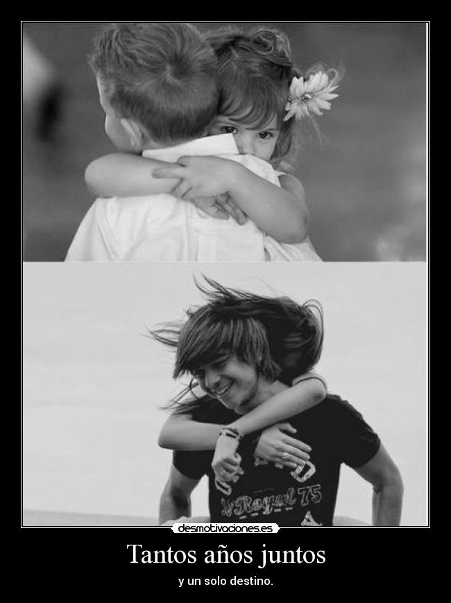 Tantos años juntos - y un solo destino.