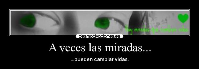 A veces las miradas... -