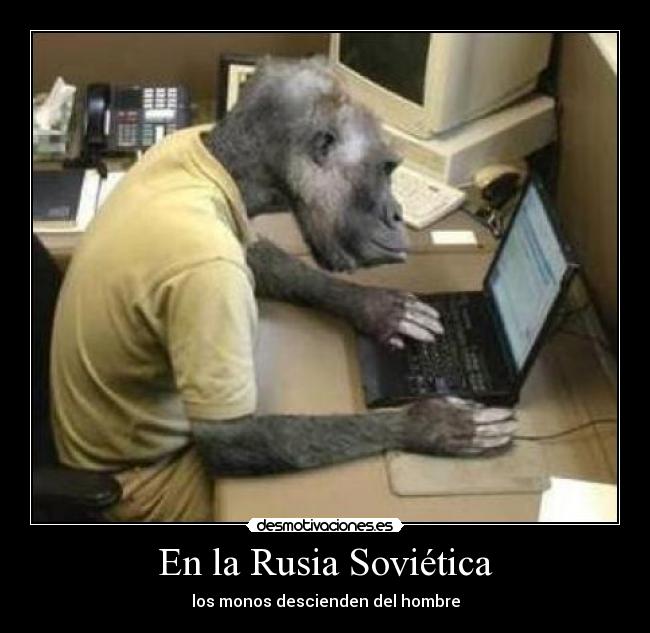 En la Rusia Soviética - los monos descienden del hombre